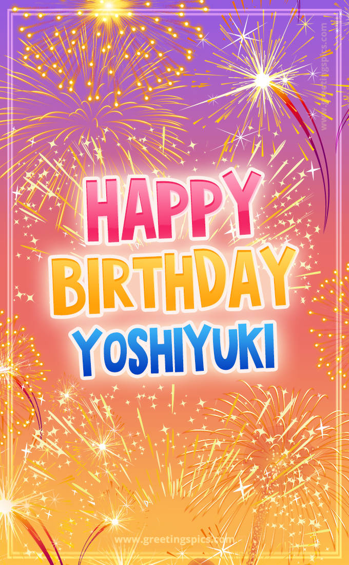 Happy Birthday Yoshiyuki Picture with fireworks (tall rectangle shape picture)