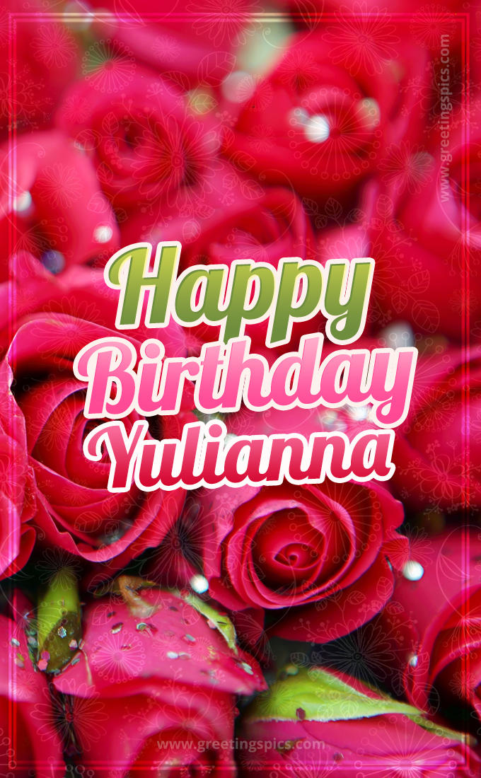 Happy Birthday Yulianna beautiful Image with red roses (tall rectangle shape picture)
