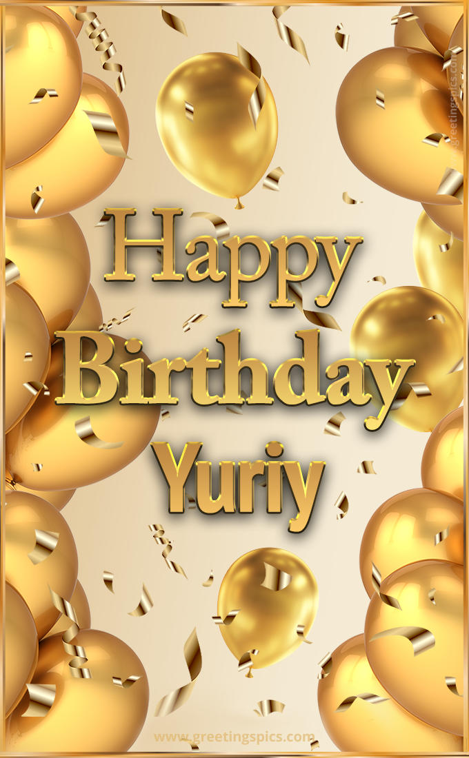 Happy Birthday Yuriy Card with golden confetti and balloons (tall rectangle shape picture)