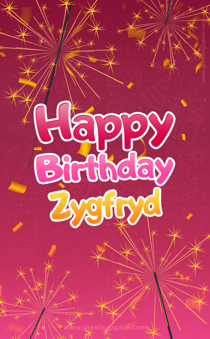 Happy Birthday Zygfryd Image with sparklers (tall rectangle shape picture)