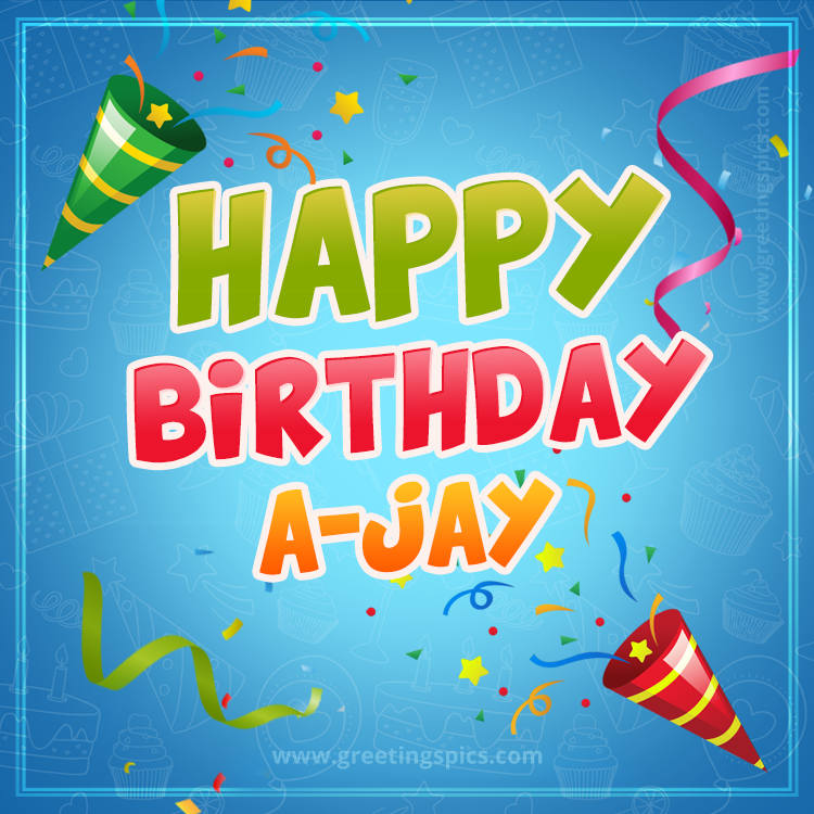 Happy Birthday A-Jay picture with confetti and party poppers (square shape image)