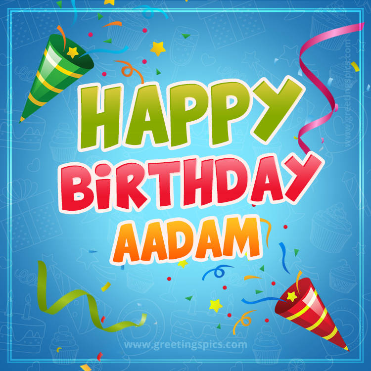 Happy Birthday Aadam picture with confetti and party poppers (square shape image)