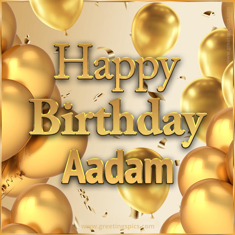 Happy Birthday Aadam Card with golden confetti and balloons (square shape image)