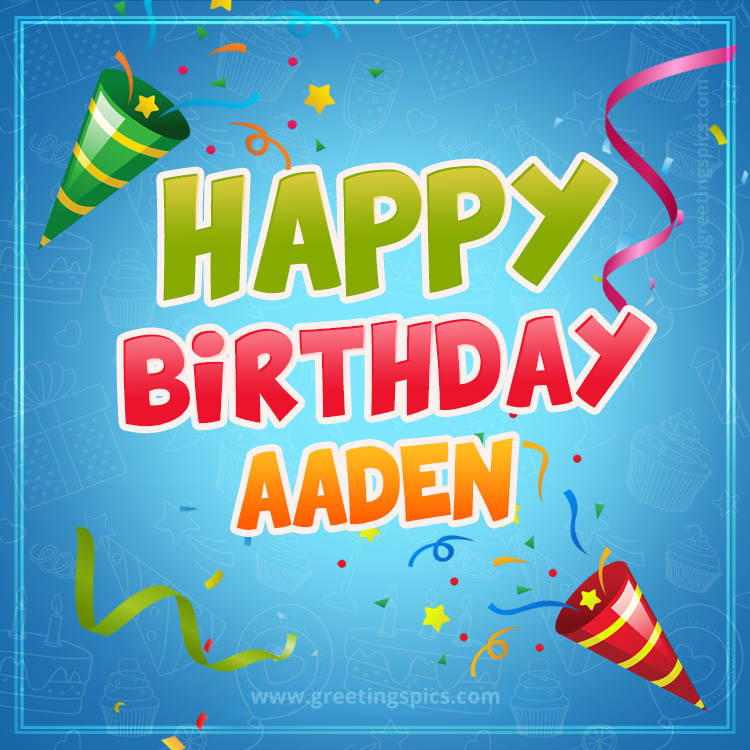 Happy Birthday Aaden picture with confetti and party poppers (square shape image)