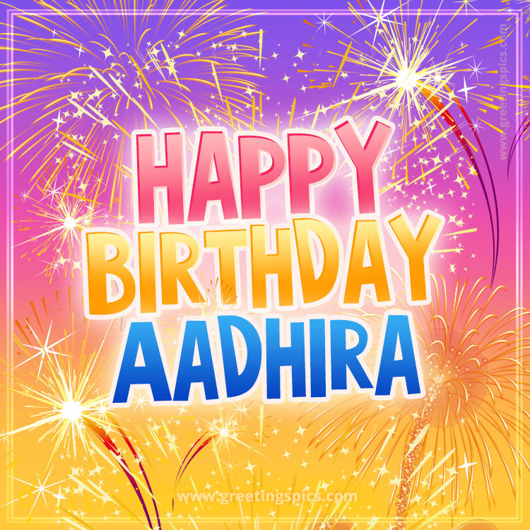 Happy Birthday Aadhira Picture with fireworks (square shape image)