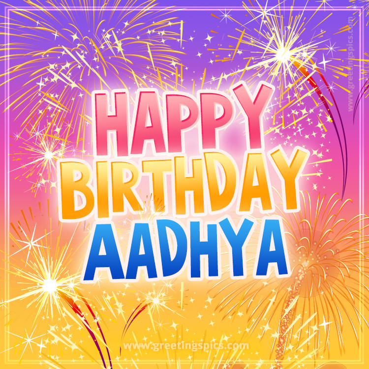 Happy Birthday Aadhya Picture with fireworks (square shape image)