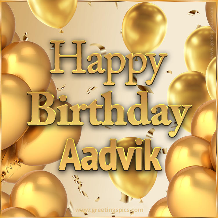 Happy Birthday Aadvik Card with golden confetti and balloons (square shape image)