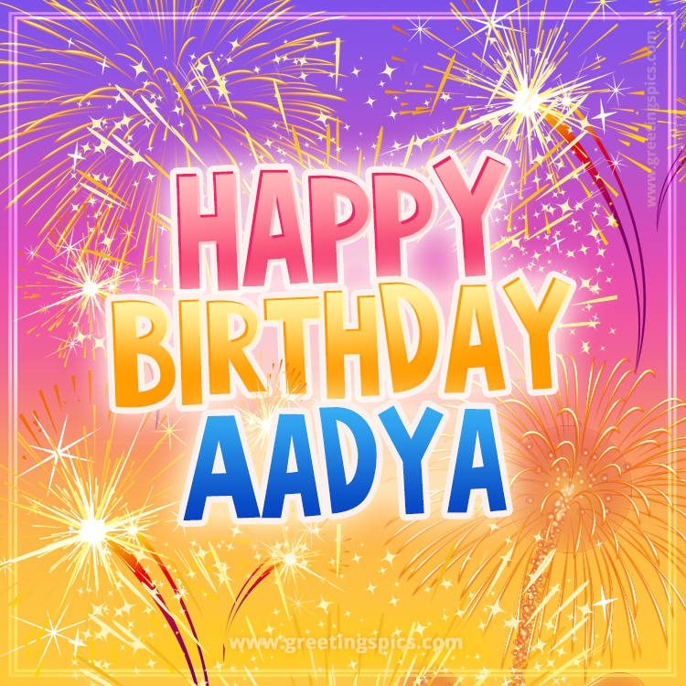 Happy Birthday Aadya Picture with fireworks (square shape image)