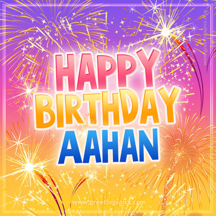 Happy Birthday Aahan Picture with fireworks (square shape image)