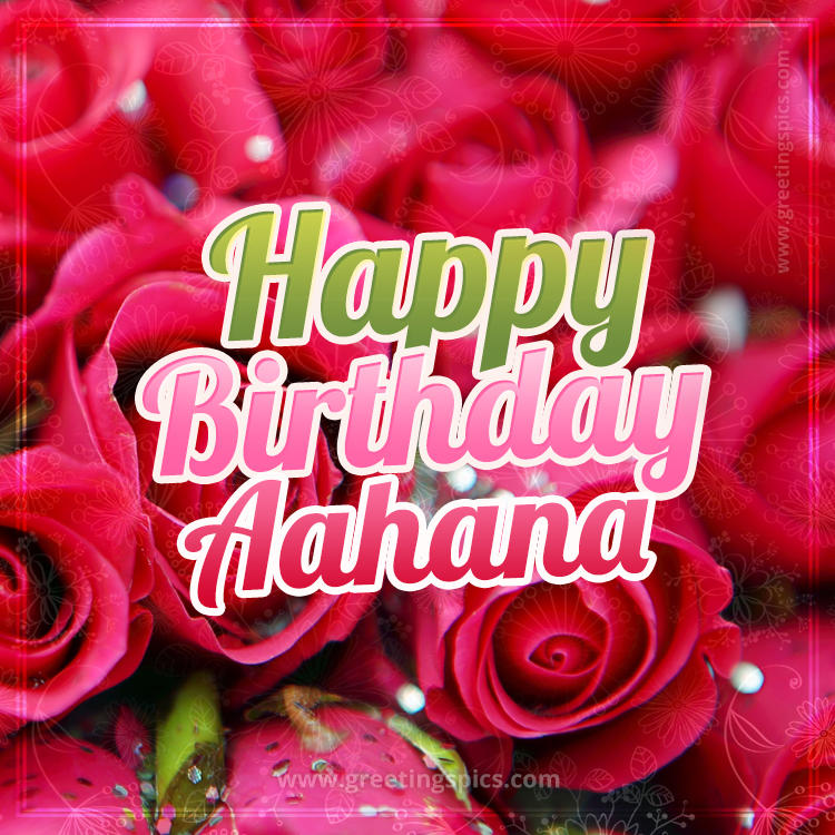 Happy Birthday Aahana beautiful Image with red roses (square shape image)