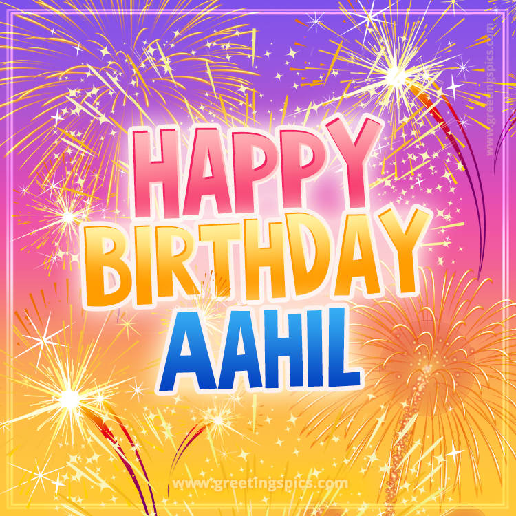 Happy Birthday Aahil Picture with fireworks (square shape image)