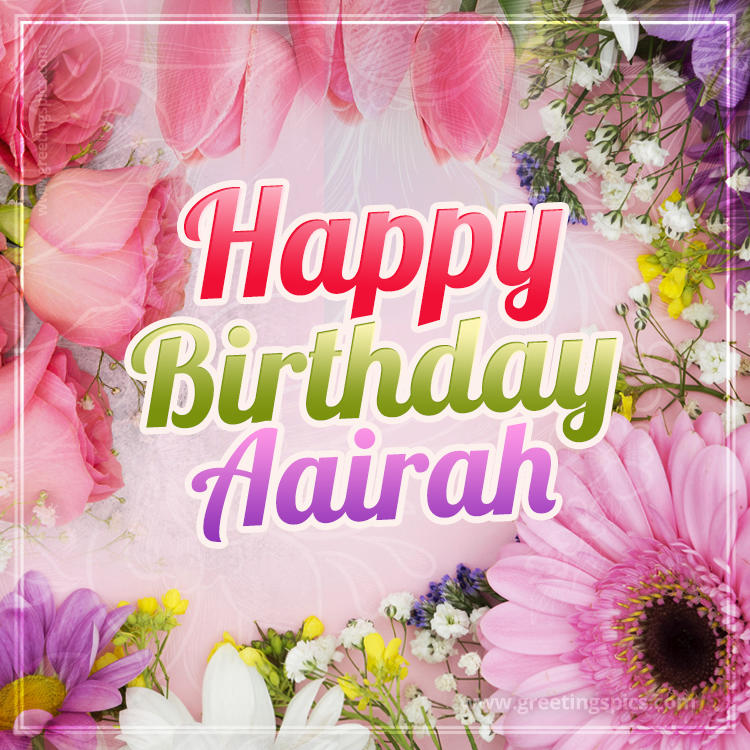 Happy Birthday Aairah Picture with beautiful flowers (square shape image)