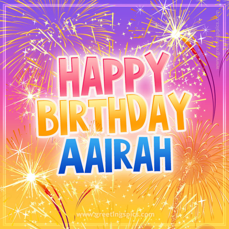 Happy Birthday Aairah Picture with fireworks (square shape image)