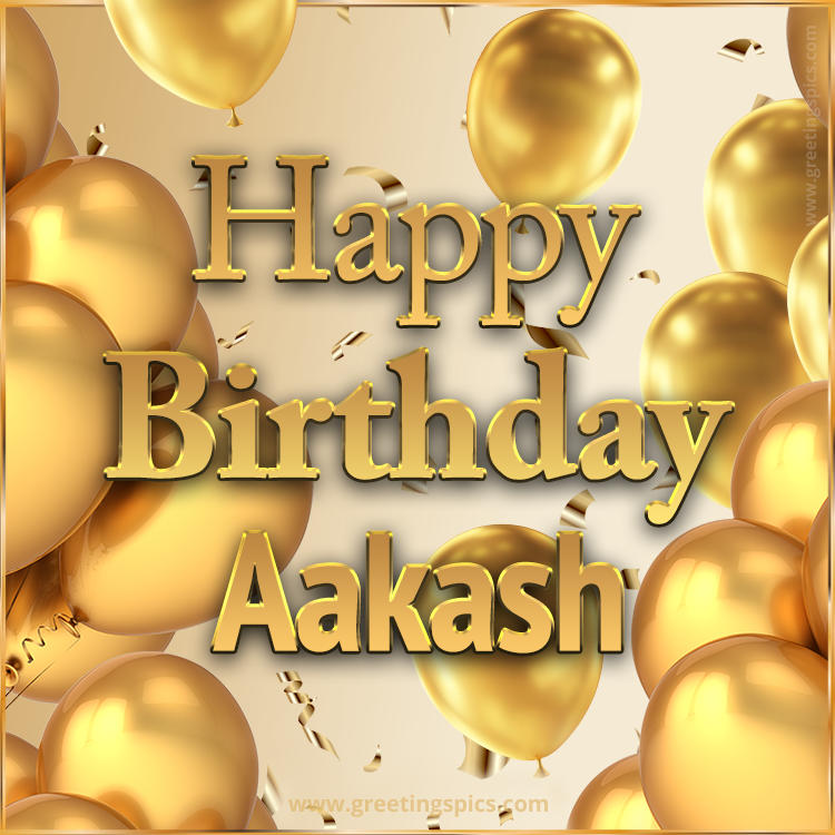 Happy Birthday Aakash Card with golden confetti and balloons (square shape image)