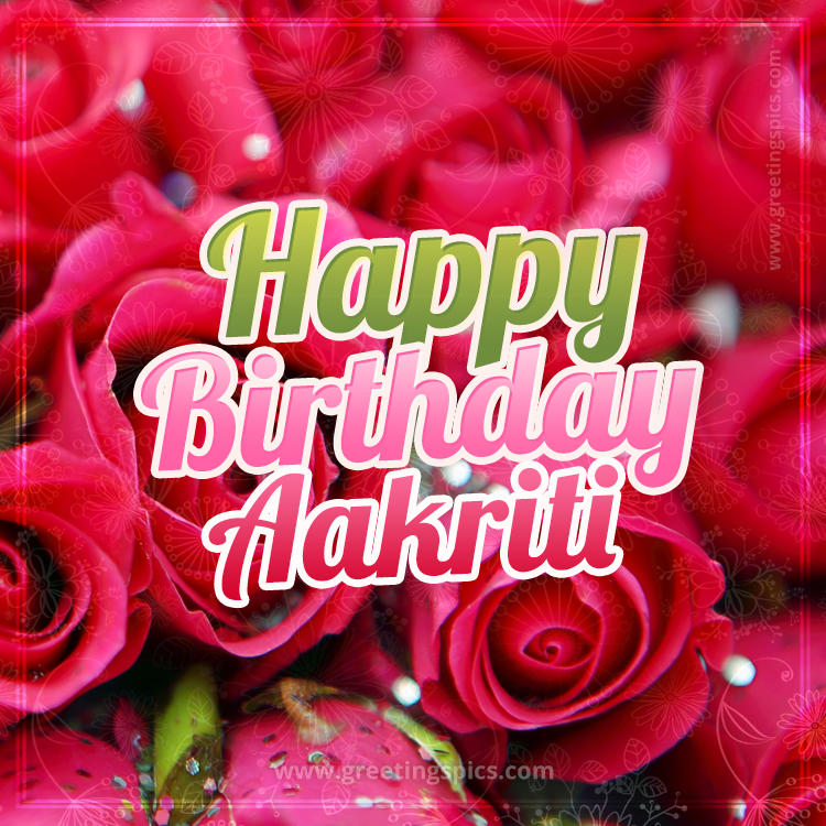 Happy Birthday Aakriti beautiful Image with red roses (square shape image)