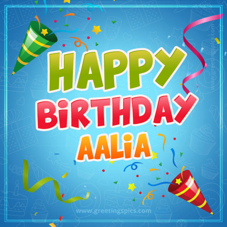 Happy Birthday Aalia picture with confetti and party poppers (square shape image)