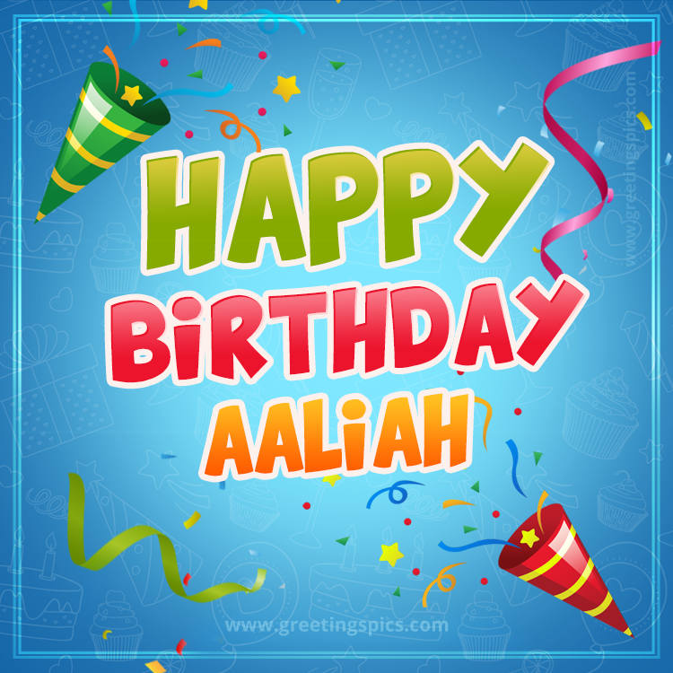 Happy Birthday Aaliah picture with confetti and party poppers (square shape image)