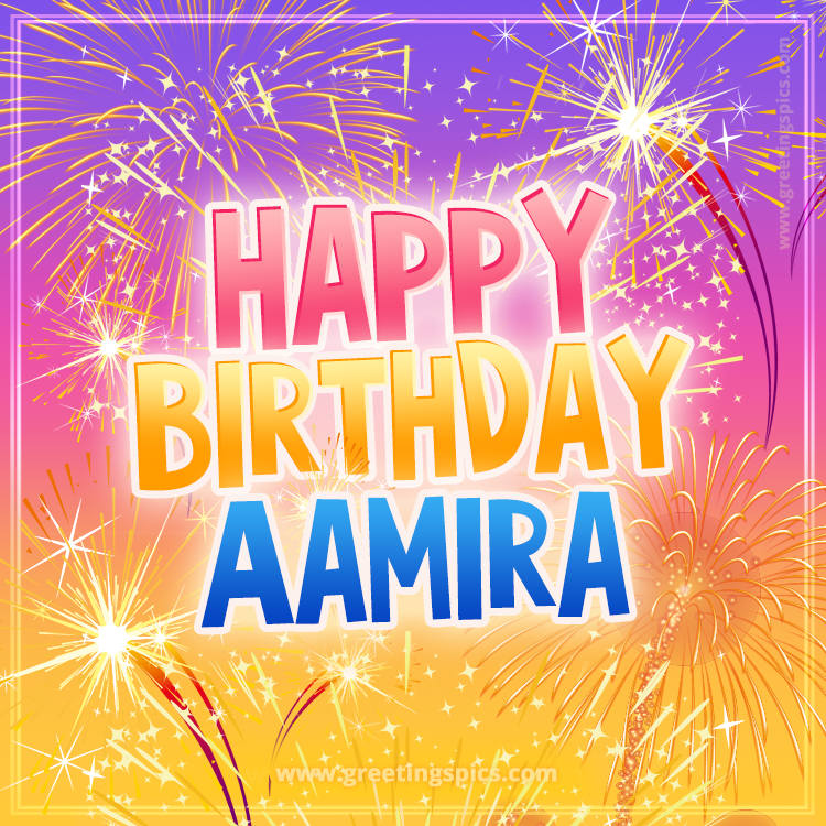 Happy Birthday Aamira Picture with fireworks (square shape image)