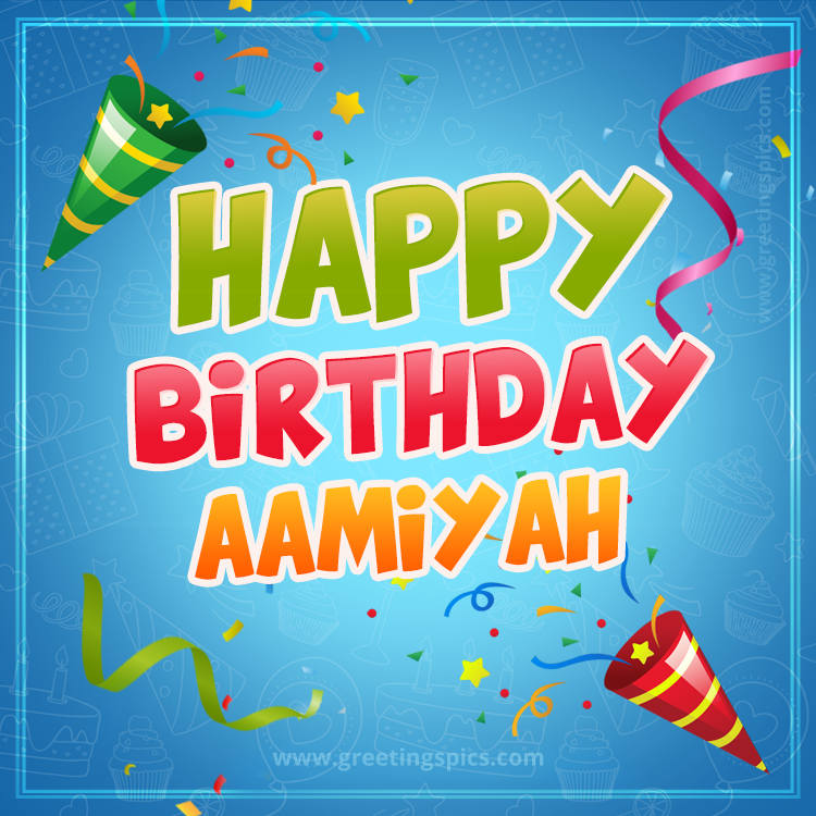 Happy Birthday Aamiyah picture with confetti and party poppers (square shape image)