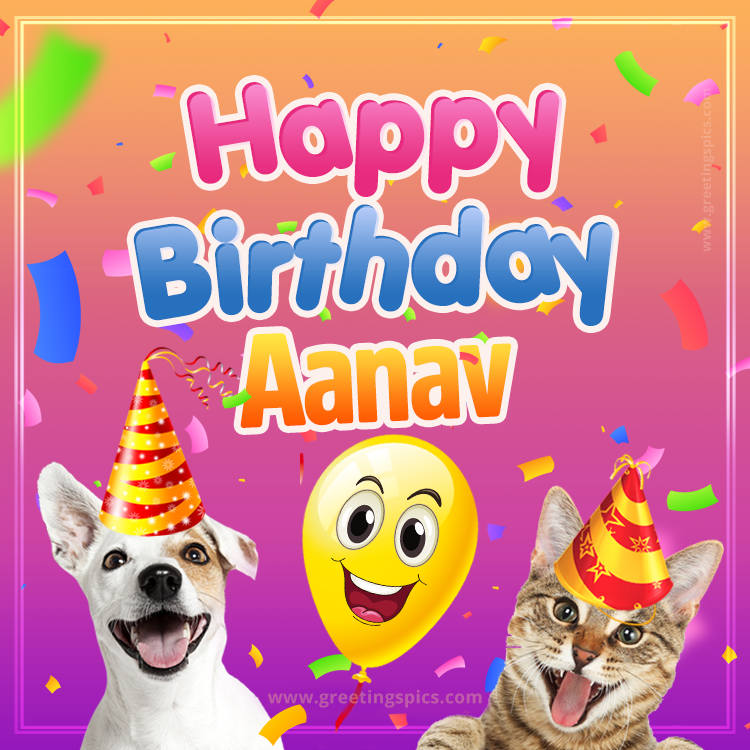 Happy Birthday Aanav Funny Image with cat and dog (square shape image)