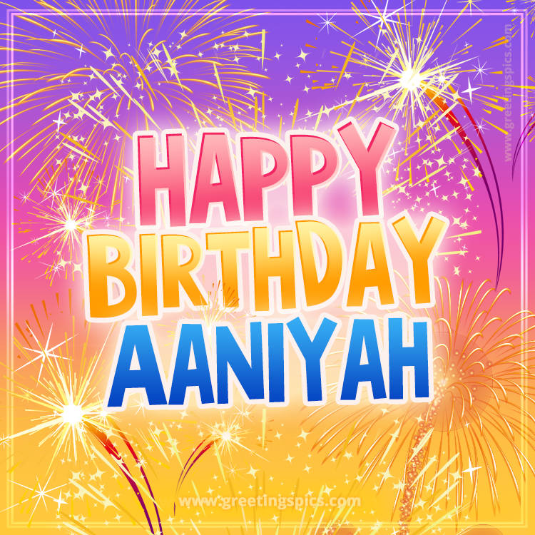 Happy Birthday Aaniyah Picture with fireworks (square shape image)