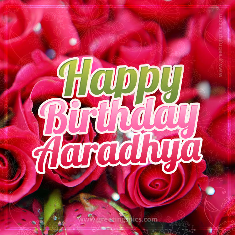 Happy Birthday Aaradhya beautiful Image with red roses (square shape image)