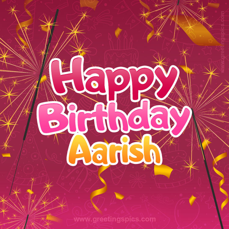 Happy Birthday Aarish Image with sparklers (square shape image)