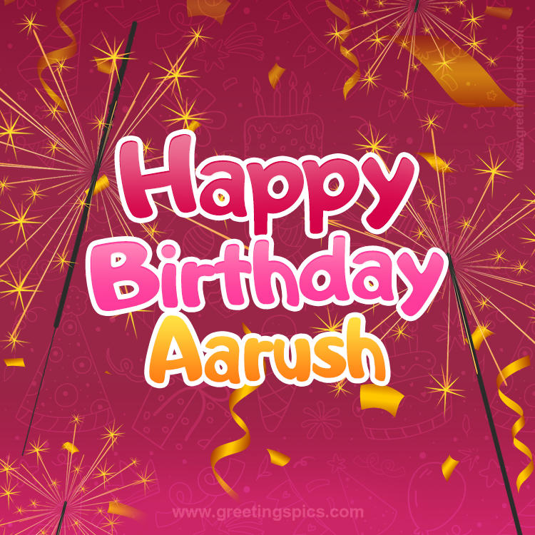 Happy Birthday Aarush Image with sparklers (square shape image)