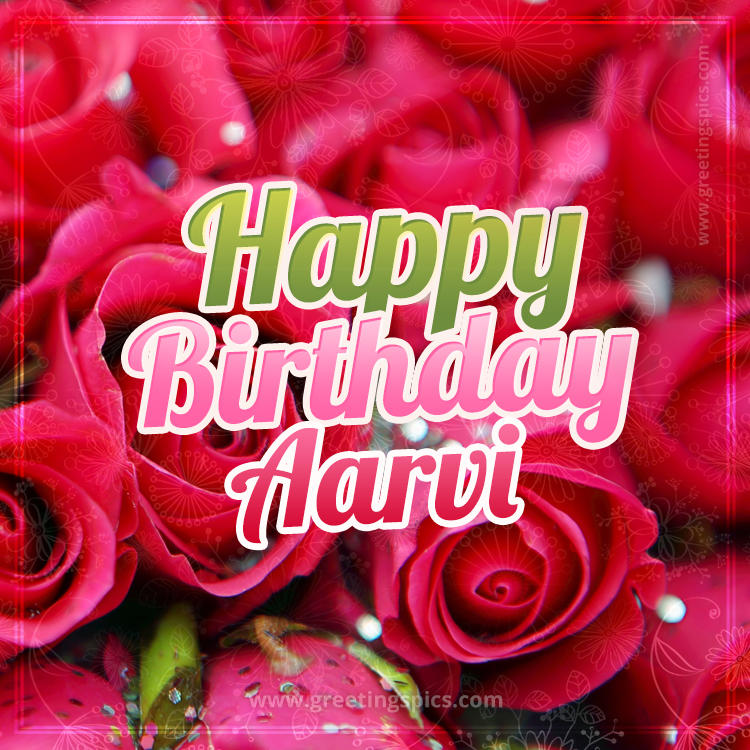 Happy Birthday Aarvi beautiful Image with red roses (square shape image)