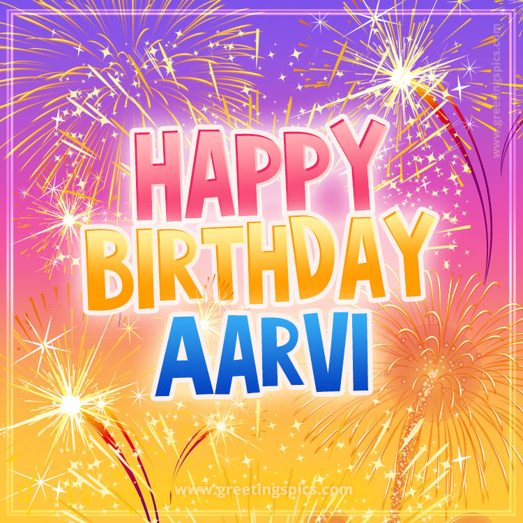 Happy Birthday Aarvi Picture with fireworks (square shape image)