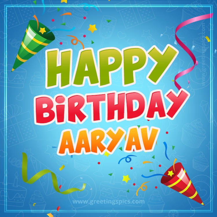 Happy Birthday Aaryav picture with confetti and party poppers (square shape image)