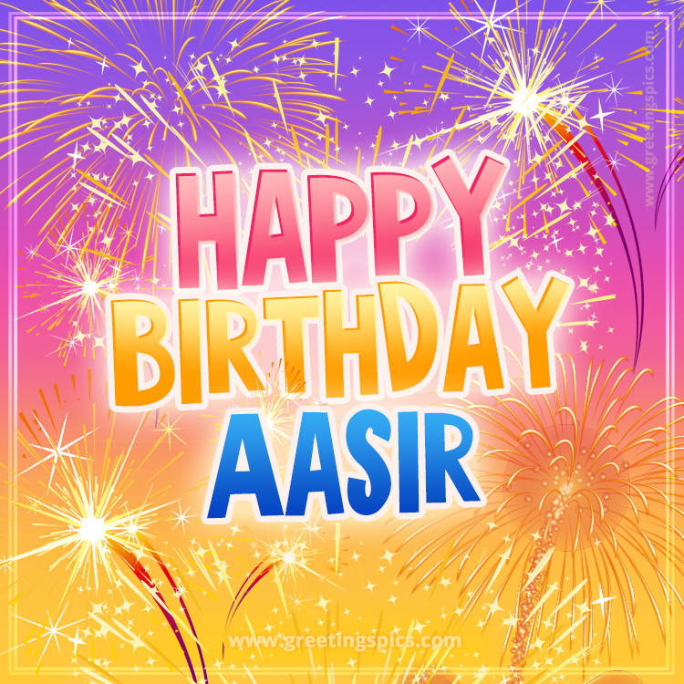 Happy Birthday Aasir Picture with fireworks (square shape image)