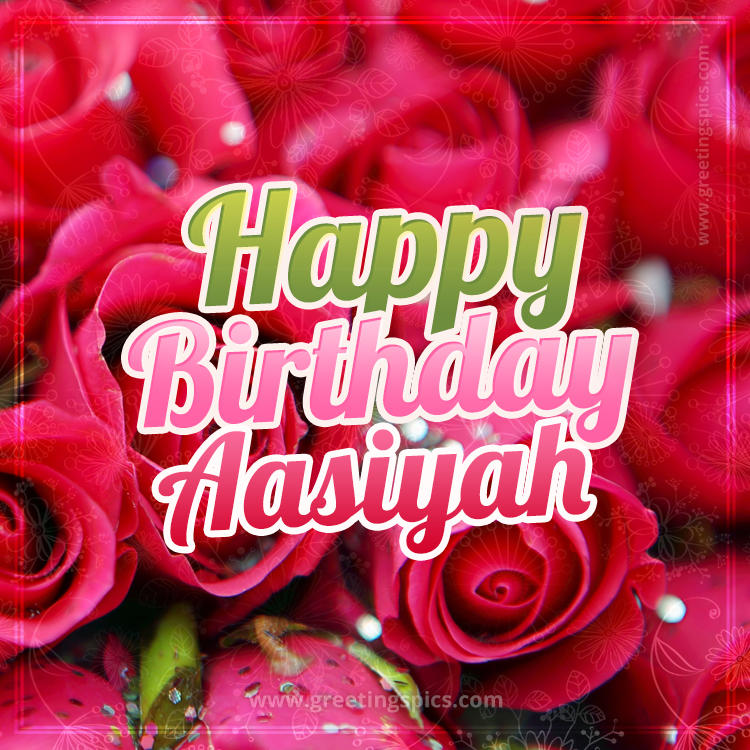 Happy Birthday Aasiyah beautiful Image with red roses (square shape image)