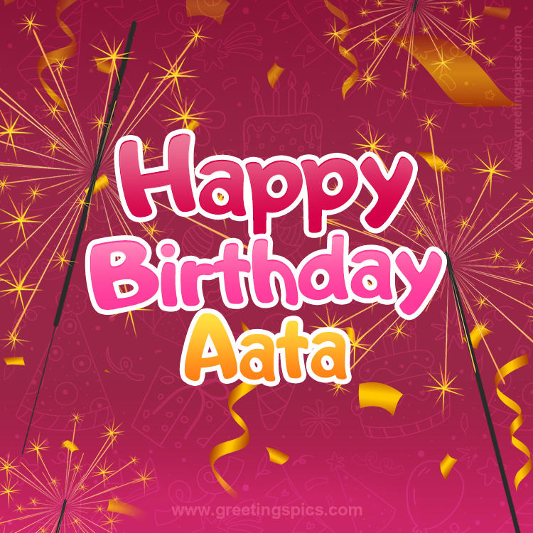 Happy Birthday Aata Image with sparklers (square shape image)