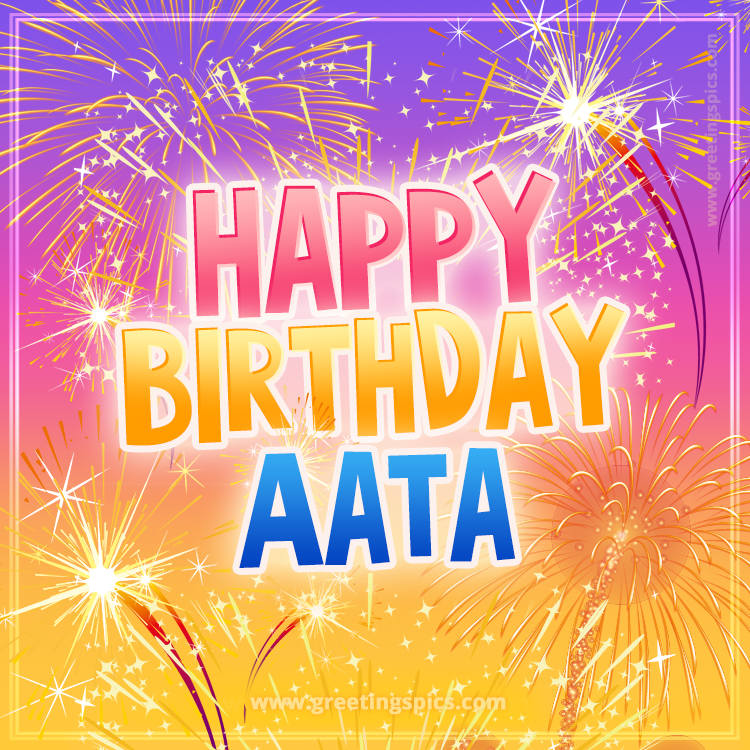 Happy Birthday Aata Picture with fireworks (square shape image)