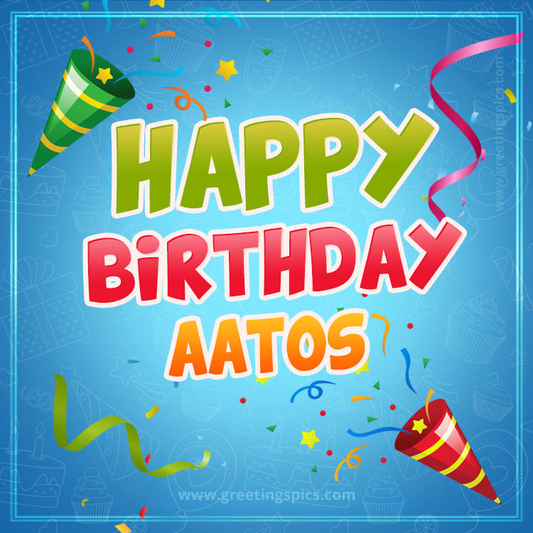 Happy Birthday Aatos picture with confetti and party poppers (square shape image)