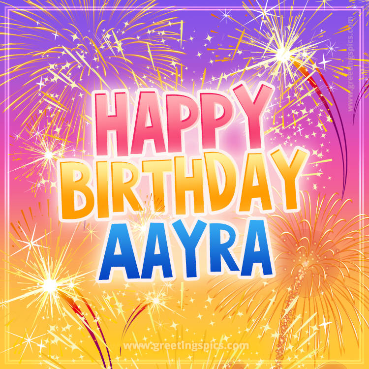 Happy Birthday Aayra Picture with fireworks (square shape image)