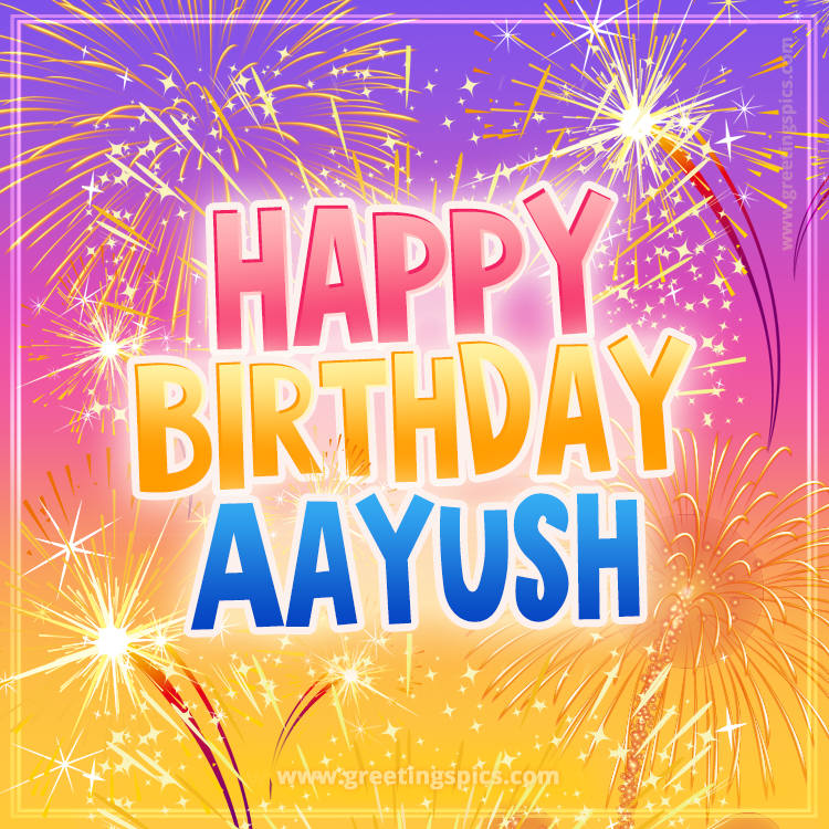 Happy Birthday Aayush Picture with fireworks (square shape image)