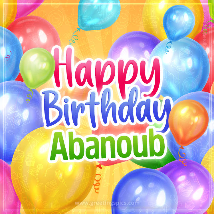 Happy Birthday Abanoub Image with colorful balloons (square shape image)