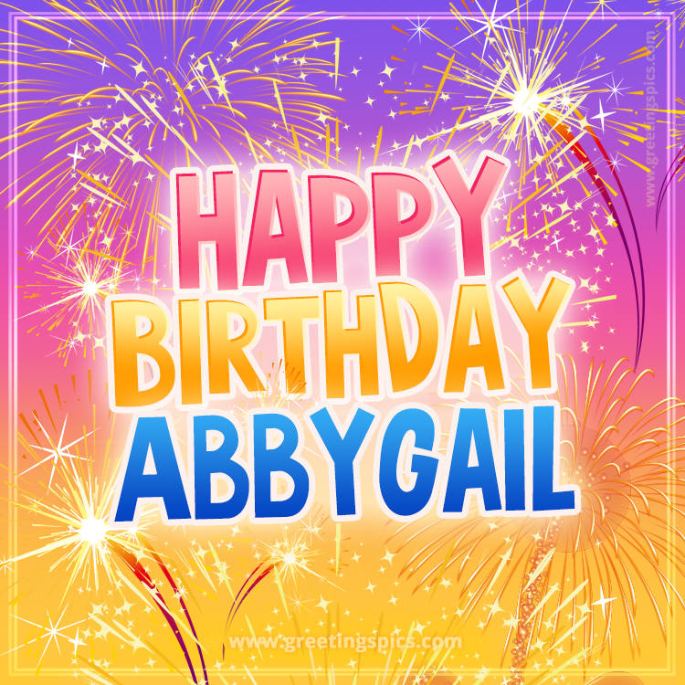 Happy Birthday Abbygail Picture with fireworks (square shape image)