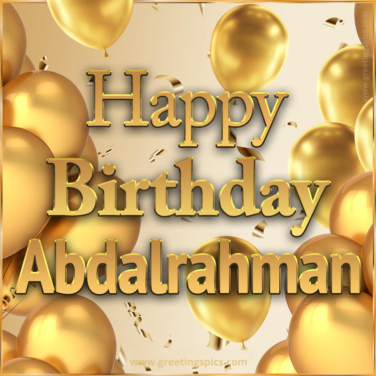 Happy Birthday Abdalrahman Card with golden confetti and balloons (square shape image)