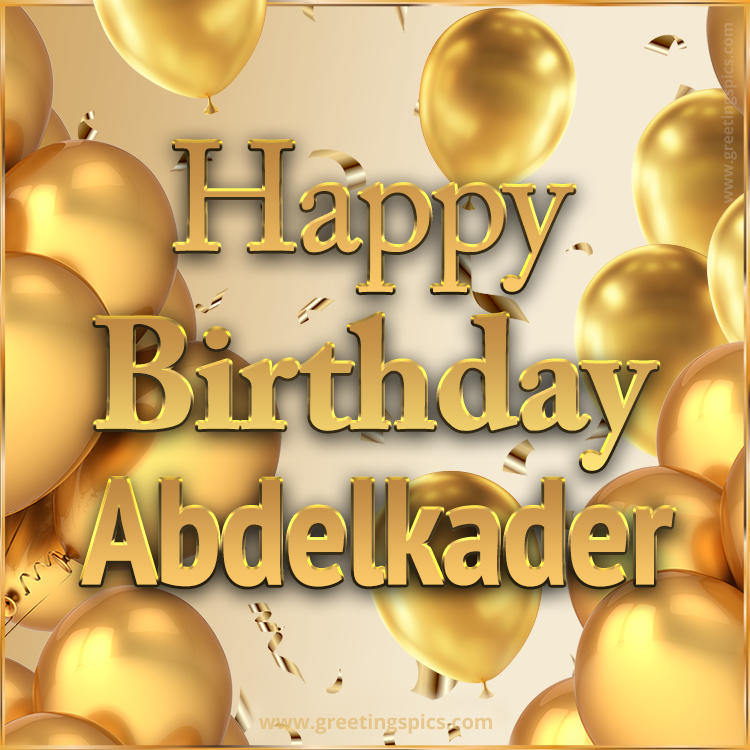 Happy Birthday Abdelkader Card with golden confetti and balloons (square shape image)