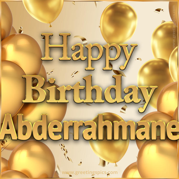 Happy Birthday Abderrahmane Card with golden confetti and balloons (square shape image)