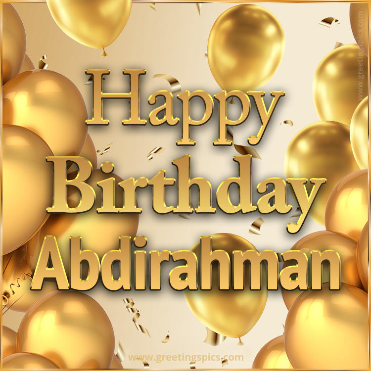 Happy Birthday Abdirahman Card with golden confetti and balloons (square shape image)