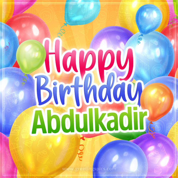 Happy Birthday Abdulkadir Image with colorful balloons (square shape image)