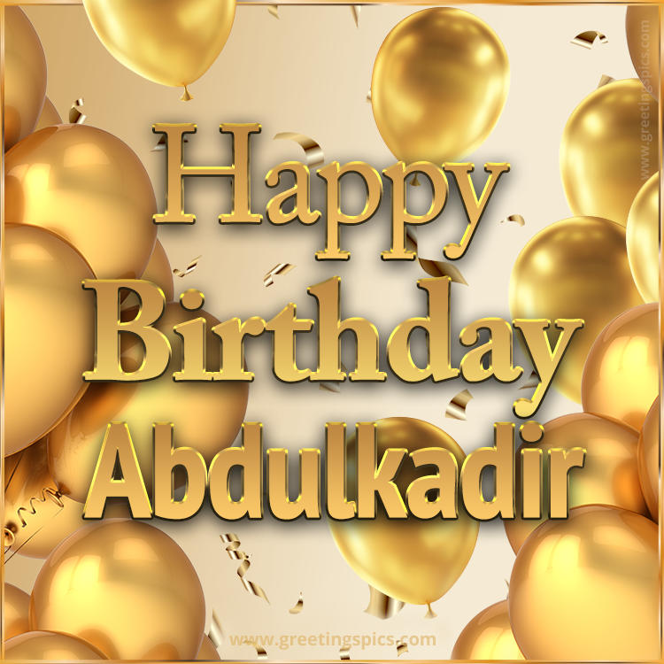 Happy Birthday Abdulkadir Card with golden confetti and balloons (square shape image)