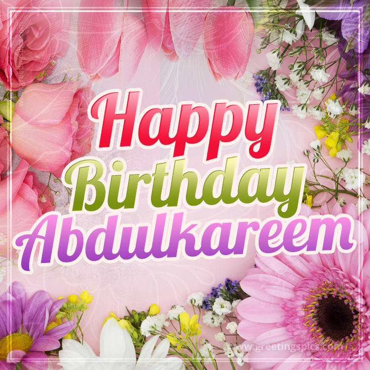 Happy Birthday Abdulkareem Picture with beautiful flowers (square shape image)