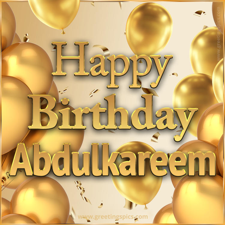 Happy Birthday Abdulkareem Card with golden confetti and balloons (square shape image)