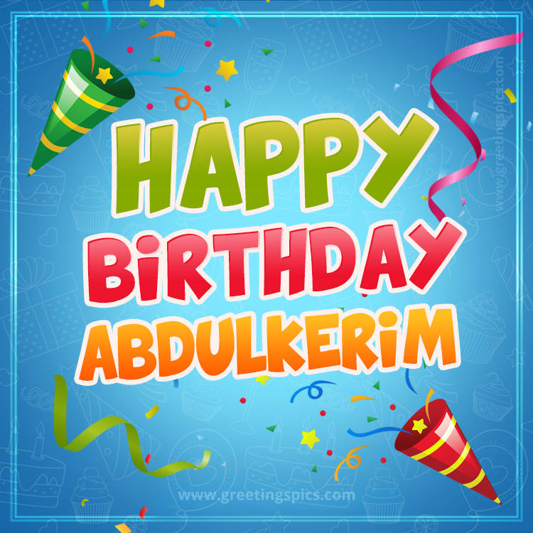 Happy Birthday Abdulkerim picture with confetti and party poppers (square shape image)