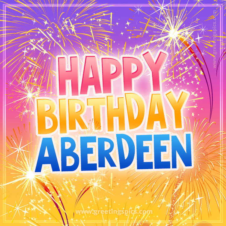 Happy Birthday Aberdeen Picture with fireworks (square shape image)